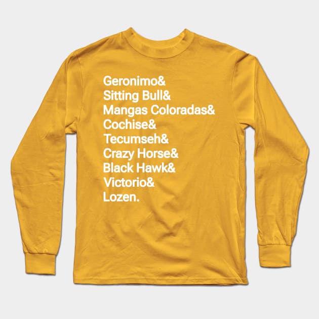 Geronimo& Sitting Bull& Mangas Coloradas& Cochise& Tecumseh& Crazy Horse& Black Hawk& Victorio& Lozen. - Double-sided Long Sleeve T-Shirt by SubversiveWare